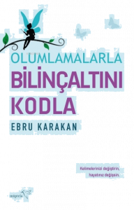 Olumlamalarla Bilinçaltını Kodla