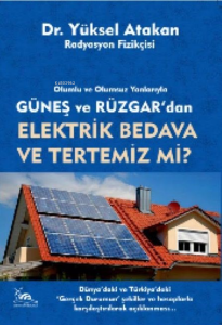 Olumlu ve Olumsuz Yanlarıyla; Güneş Ve Rüzgardan Elektrik Bedava Ve Tertemiz Mi?