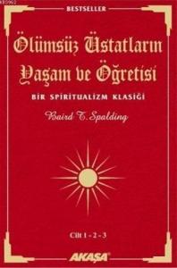 Ölümsüz Üstadların Yaşam ve Öğretisi (3 Cilt Birarada); Bir Spiritualizm Klasiği