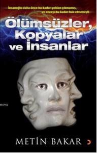 Ölümsüzler, Kopyalar ve İnsanlar; İnsanoğlu daha önce bu kadar yoldan çıkmamış ve cezayı bu kadar hak etmemişti.