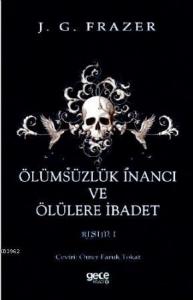 Ölümsüzlük İnancı ve Ölülere İbadet; Cilt 1