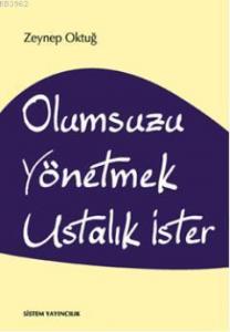 Olumsuzu Yönetmek Ustalık İster