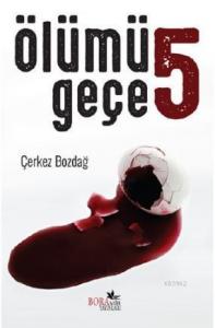 Ölümü 5 Geçe