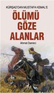 Ölümü Göze Alanlar; Kürşaddan Mustafa Kemal'e