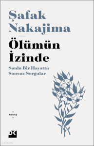 Ölümün İzinde;Sonlu Bir Hayatta Sonsuz Sorgular