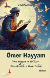 Ömer Hayyam;Ömer Hayyam ve Melikşah, Nizamülmülk ve Hasan Sabbah