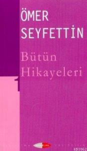 Ömer Seyfettin| Bütün Hikayeleri 01