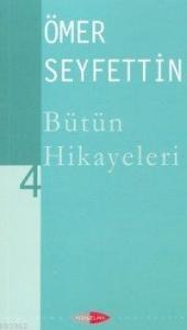 Ömer Seyfettin| Bütün Hikayeleri 04