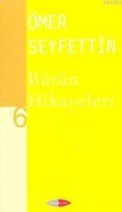 Ömer Seyfettin| Bütün Hikayeleri 06