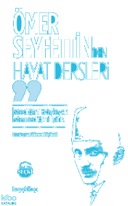 Ömer Seyfettin’den Hayat Dersleri