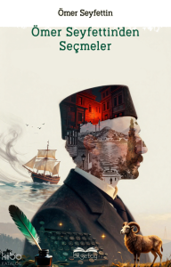 Ömer Seyfettin'den Seçmeler