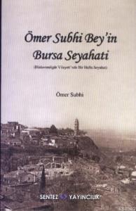 Ömer Subhi Bey'in Bursa Seyahati; Hüdevendigar Vilayeti'nde Bir Hafta Seyahati