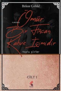 Ömür Bir Fincan Kahve İçimidir 1. Cilt