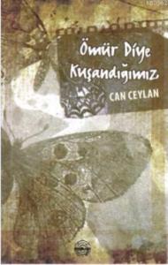 Ömür Diye Kuşandığımız