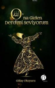 O'na Giden Derdimi Seviyorum
