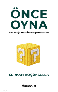 Önce Oyna;Unuttuğumuz İnovasyon Kasları