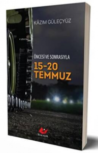 Öncesi ve  Sonrasıyla 15-20 Temmuz