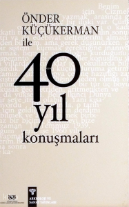 Önder Küçükerman ile 40 Yıl Konuşmaları