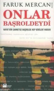 Onlar Başroldeydi; Hayat Bir Sahneyse Başrolde Hep Birileri Vardır