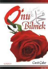 O'nu Bilmek