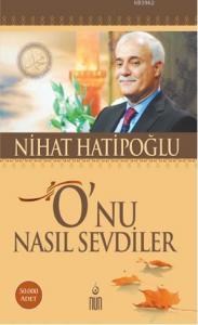 O'nu Nasıl Sevdiler