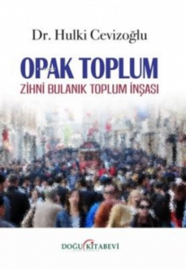 Opak Toplum Zihni Bulanık Toplum İnşası