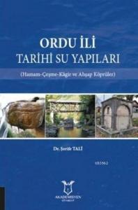 Ordu İli Tarihi Su Yapıları; Hamam-Çeşme-Kagir ve Ahşap Köprüler