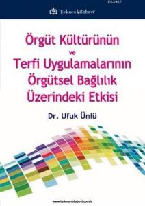 Örgüt Kültürünün ve Terfi Uygulamalarının Örgütsel Bağlılık Üzerindeki Etkisi