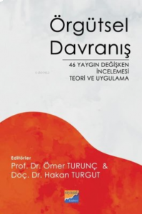 Örgütsel Davranış ;46 Yaygın Değişken İncelemesi Teori ve Uygulama