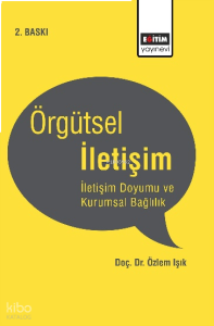 Örgütsel İletişim;İletişim Doyumu ve Kurumsal Bağlılık