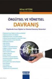 Örgütsel ve Yönetsel Davranış; Örgütlerde İnsan İlişkileri ve Yönetsel Davranış Yöntemleri