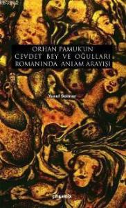 Orhan Pamuk´un Cevdet Bey ve Oğulları Romanında Anlam Arayışı