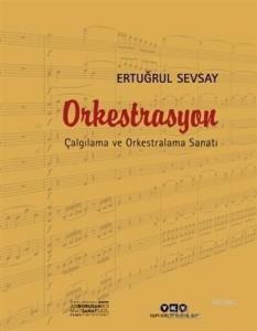 Orkestrasyon : Çalgılama ve Orkestralama Sanatı