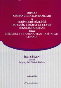 Orman, Ormancılık Kavramları ve Terimleri Sözlüğü an; Botanik-Coğrafya-Çevre-Ekoloji-Orman