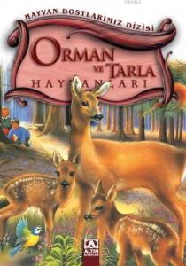 Orman ve Tarla Hayvanları; Hayvan Dostlarımız Dizisi