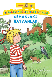 Ormandaki Hayvanlar;Arkadaşım Elif – Rengârenk Eğlenceli Etkinlik