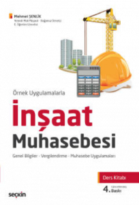 Örnek Uygulamalarla İnşaat Muhasebesi Ders Kitabı;Genel Bilgiler – Vergilendirme – Muhasebe Uygulamaları