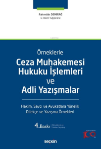 Örneklerle Ceza Muhakemesi Hukuku İşlemleri ve Adli Yazışmalar