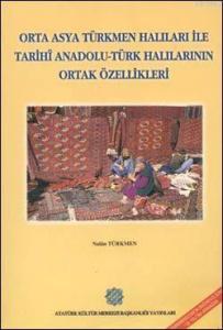 Orta Asya Türkmen Halıları ile Tarihi Anadolu Türk Halılarının Ortak Özellikleri