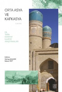 Orta Asya ve Kafkasya (Dil Tarih Edebiyat İlahiyat Araştırmaları)