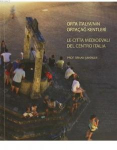 Orta İtalya'nın Ortaçağ Kentleri; Le Citta Medioevali Del Centro Italia