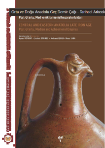 Orta ve Doğu Anadolu Geç Demir Çağı: Post-Urartu, Med ve Akhaimenid İmparatorlukları