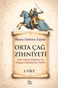 Ortaçağ Zihniyeti - 1;Orta Çağda Düşünce ve Duygu Gelişiminin Tarihi