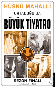 Ortadoğu’da Büyük Tiyatro;Siyasal İslam’ın Çöküşü