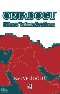 Ortadoğu;Talihimiz, Tarihimiz, Coğrafyamız