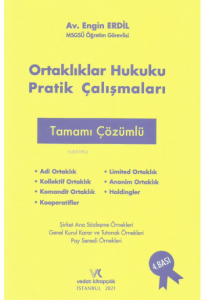 Ortaklıklar Hukuku Pratik Çalışmaları Tamamı Çözümlü