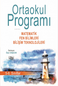 Ortaokul Programi 5-8. Siniflar: Matemati̇k, Fen Bi̇li̇mleri̇, Bi̇li̇şi̇m Teknoloji̇leri̇