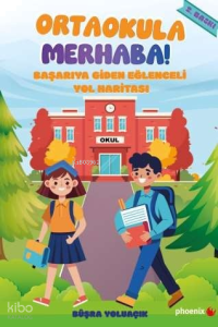 Ortaokula Merhaba;Başarıya Giden Eğlenceli Yol Haritası
