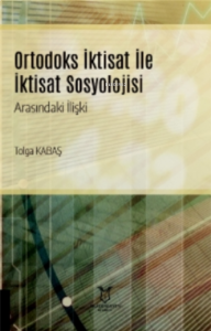 Ortodoks İktisat ile İktisat Sosyolojisi Arasındaki İlişki