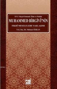 Osmanlı Alim ve Fakihi Muhammed Birgivî'nin Fıkhî Meselelere Yaklaşımı (xvı. Yüzyıl)